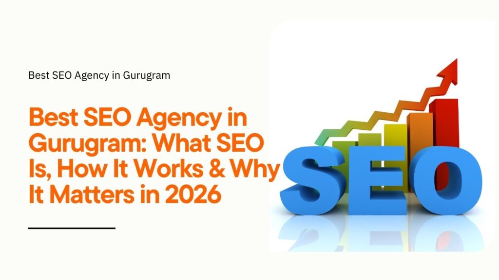 Best SEO Agency in Gurugram explaining what SEO is, how it works, and why it matters in 2026 with growth chart and SEO concept illustration
