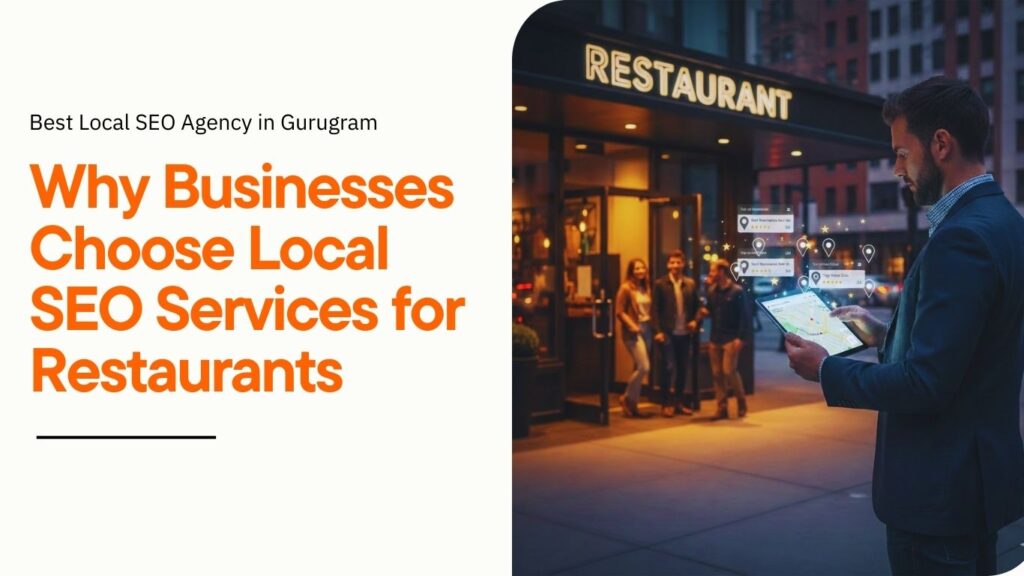 Why businesses choose local SEO services for restaurants – restaurant location targeting and customer discovery using maps in Gurugram