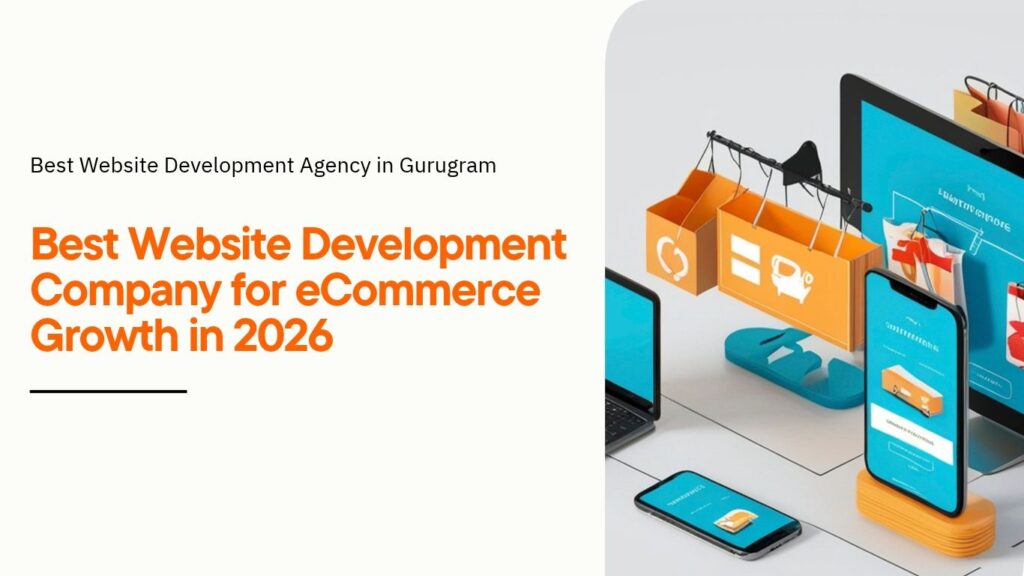 Best website development company in Gurgaon offering eCommerce website development services for business growth in 2026